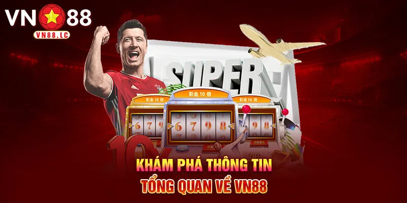 Khám phá thông tin tổng quan về VN88